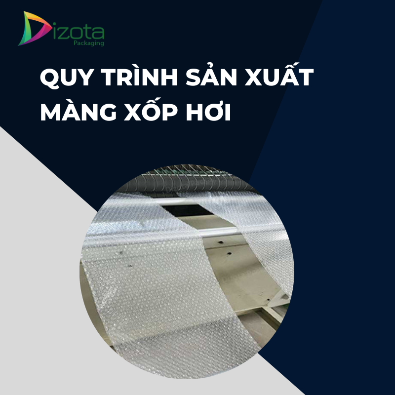 Quy trình sản xuất màng xốp hơi Quy trình sản xuất màng xốp hơi